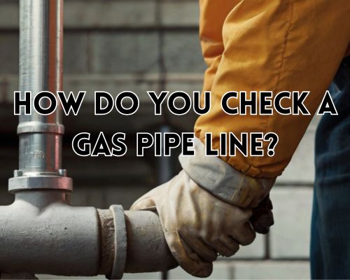 A plumber carefully inspecting a gas line for leaks