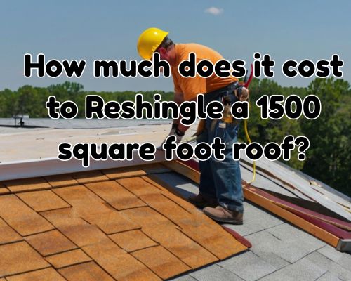reshingling of a 1500 sq ft roofing